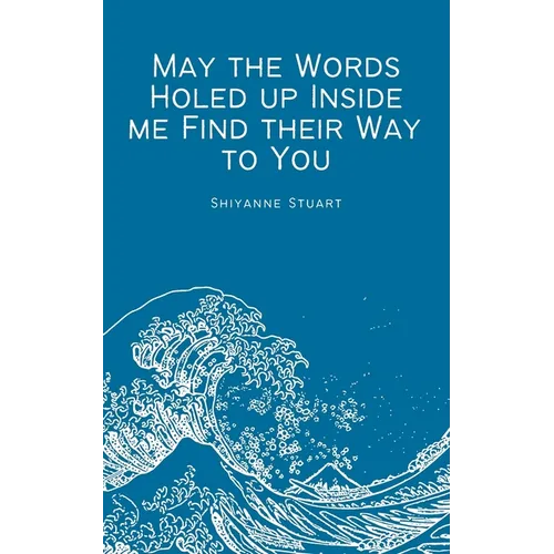 May the Words Holed up Inside me Find their Way to You - Paperback