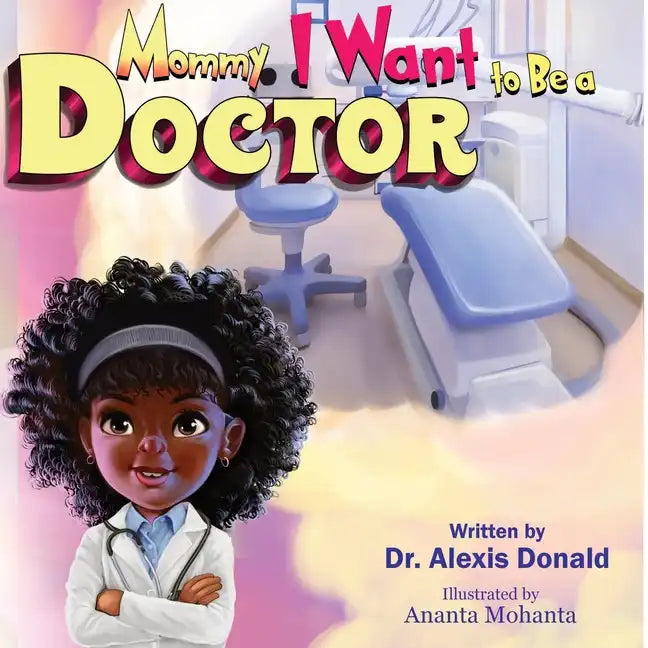 Mommy I Want to Be a Doctor - Paperback