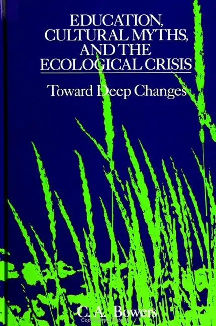 Education, Cultural Myths, and the Ecological Crisis: Toward Deep Changes - Paperback