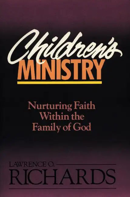 Children's Ministry: Nurturing Faith Within the Family of God - Paperback