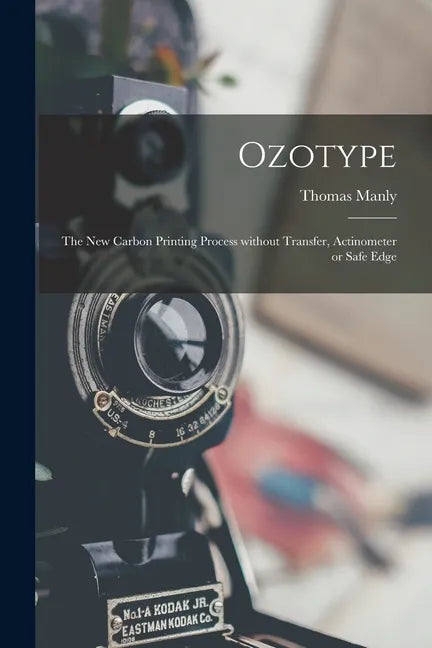 Ozotype: the New Carbon Printing Process Without Transfer, Actinometer or Safe Edge - Paperback