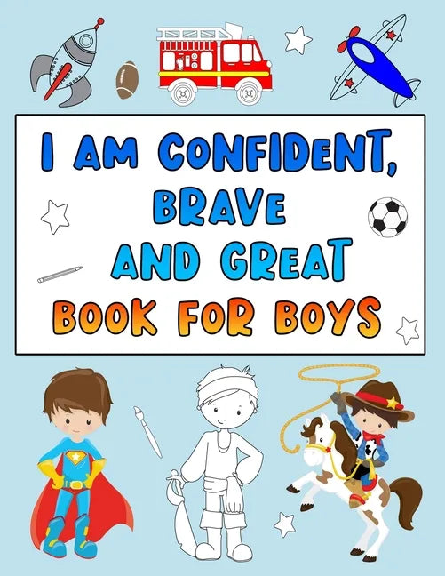 I Am Confident, Brave and Great Book for Boys: Positive Affirmations Coloring Books for Kids - Paperback