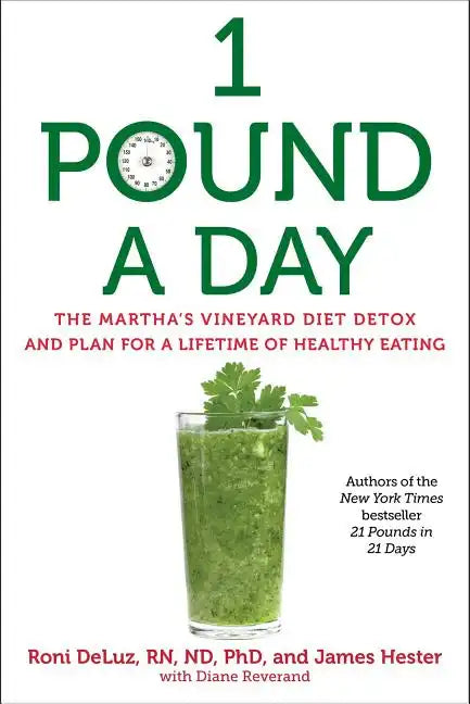 1 Pound a Day: The Martha's Vineyard Diet Detox and Plan for a Lifetime of Healthy Eating - Paperback