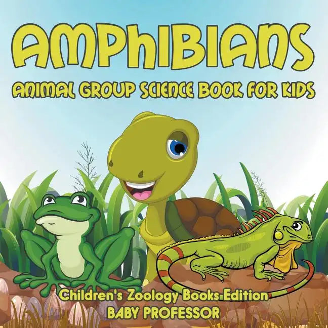 Amphibians: Animal Group Science Book For Kids Children's Zoology Books Edition - Paperback