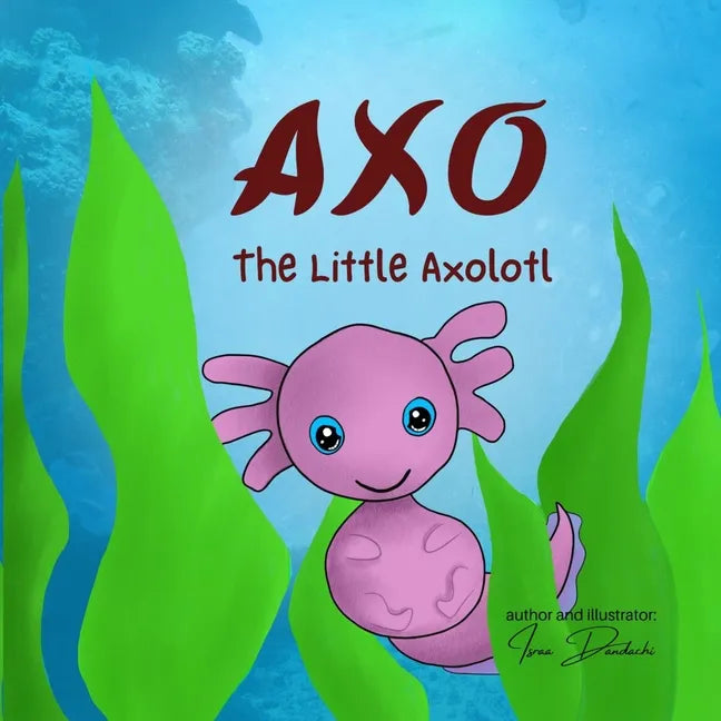 Axo: The Little Axolotl - Paperback