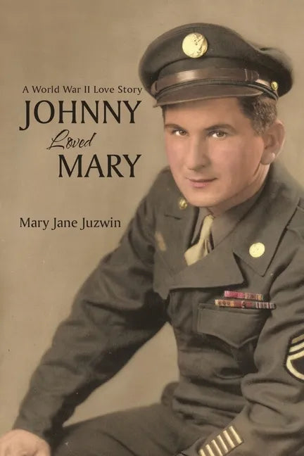 Johnny Loved Mary: A World War II Love Story - Paperback