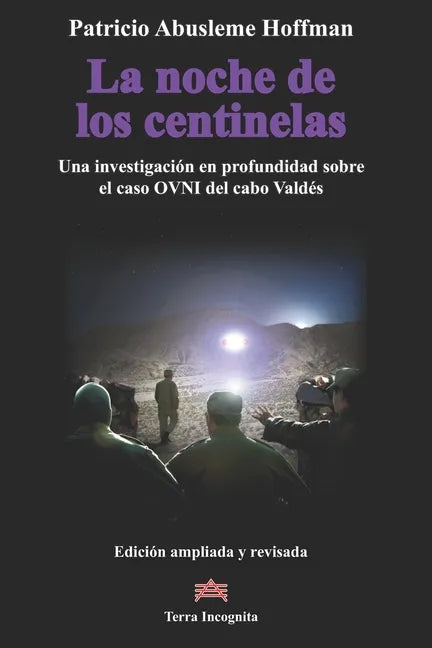 La noche de los centinelas: Una investigación en profundidad sobre el caso OVNI del cabo Valdés - Paperback