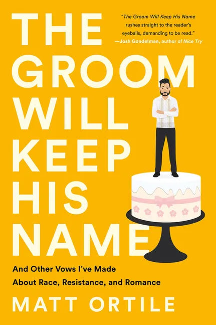 The Groom Will Keep His Name: And Other Vows I've Made about Race, Resistance, and Romance - Paperback