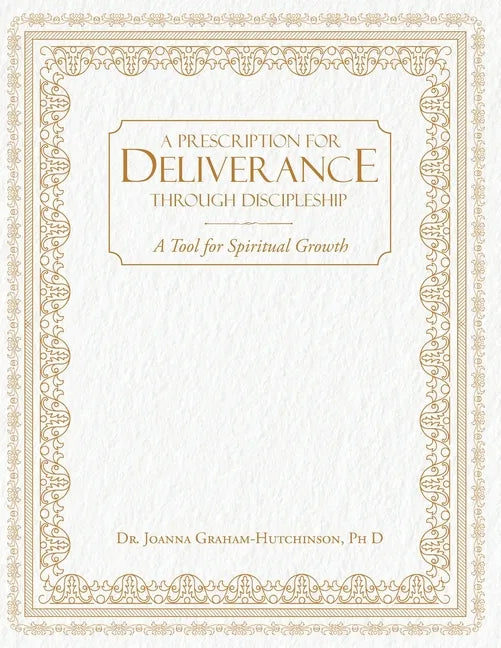 Prescription For Deliverance Through Discipleship - Paperback
