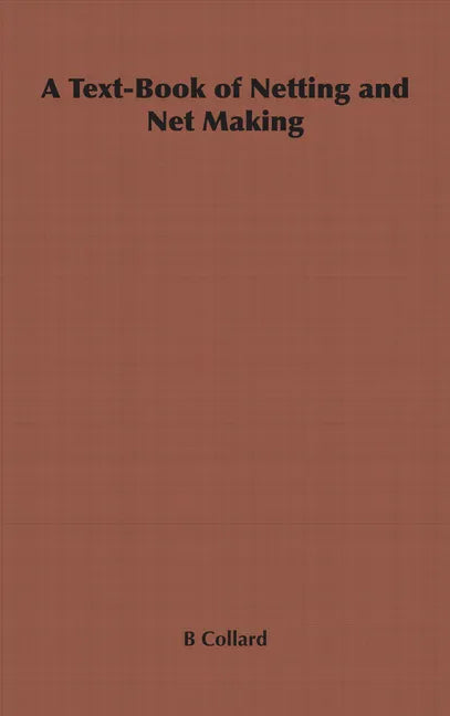 A Text-Book of Netting and Net Making - Paperback