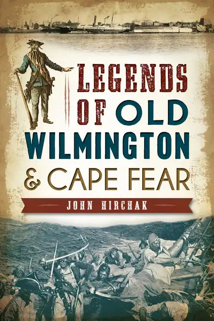 Legends of Old Wilmington & Cape Fear - Paperback