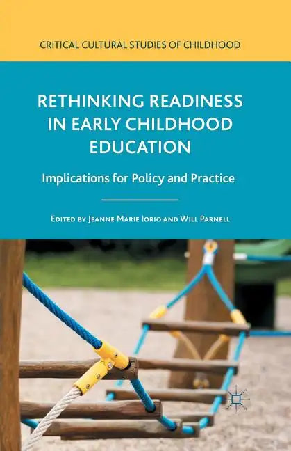 Rethinking Readiness in Early Childhood Education: Implications for Policy and Practice - Paperback
