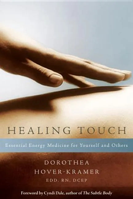 Healing Touch: Essential Energy Medicine for Yourself and Others - Paperback