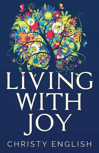 Living With Joy: A Short Journey of the Soul - Paperback