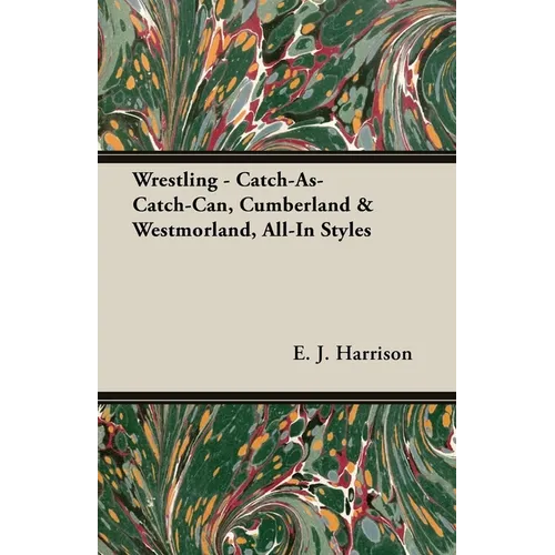 Wrestling - Catch-As-Catch-Can, Cumberland & Westmorland, All-In Styles - Paperback