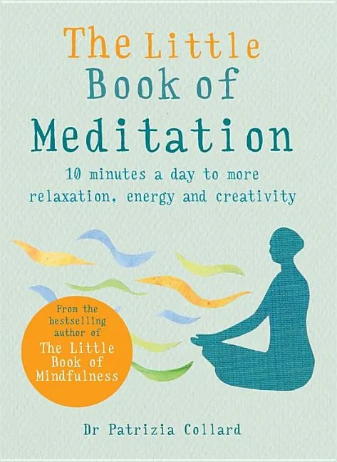 The Little Book of Meditation: 10 Minutes a Day to More Relaxation, Energy and Creativity - Paperback