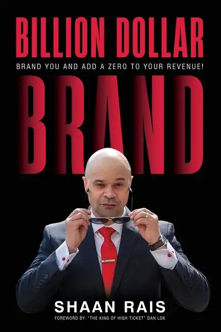 Billion Dollar Brand: Brand YOU and Add a Zero to Your Revenue! - Paperback