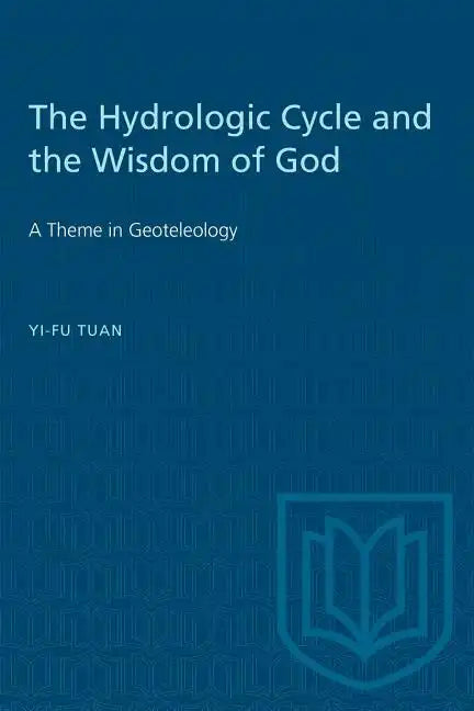 The Hydrologic Cycle and the Wisdom of God: A Theme in Geoteleology - Paperback