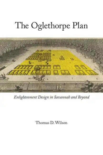 Oglethorpe Plan: Enlightenment Design in Savannah and Beyond - Paperback