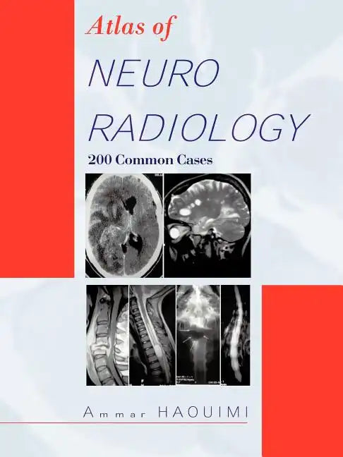 Atlas of Neuroradiology: 200 Common Cases - Paperback