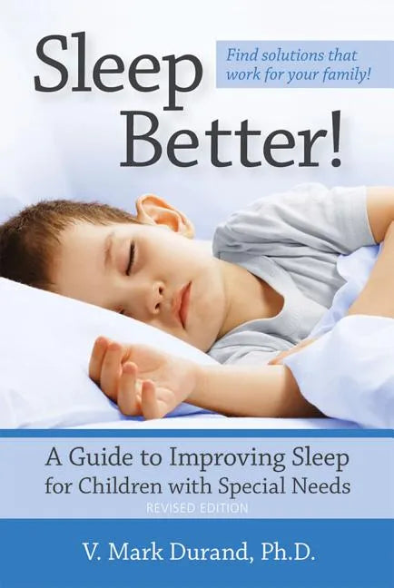 Sleep Better!: A Guide to Improving Sleep for Children with Special Needs - Paperback