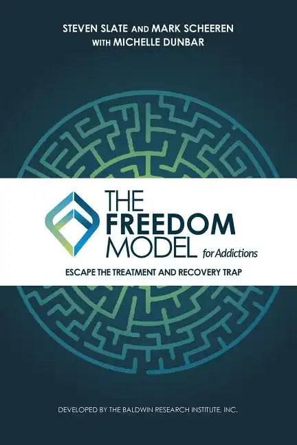 The Freedom Model for Addictions: Escape the Treatment and Recovery Trap - Paperback