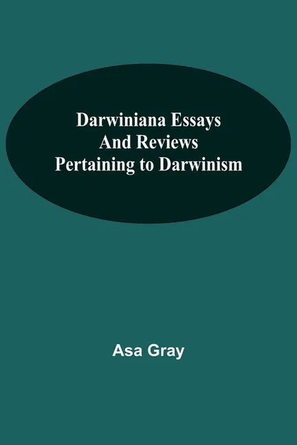 Darwiniana Essays And Reviews Pertaining To Darwinism - Paperback