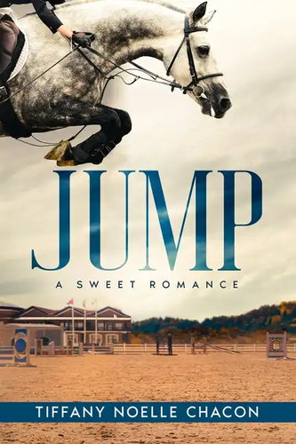 Jump: A New Adult Equestrian Clean Romance, College Sports Fiction - Set in the World of Competitive Show Jumping (JUMP #1) - Paperback
