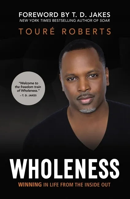Wholeness: Winning in Life from the Inside Out - Paperback