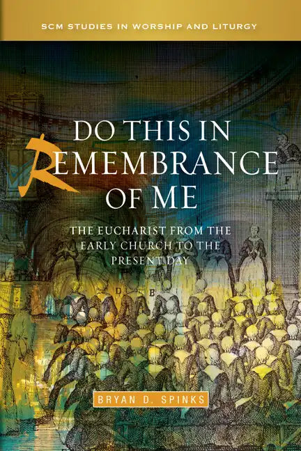 Do This in Remembrance of Me: The Eucharist from the Early Church to the Present Day - Hardcover