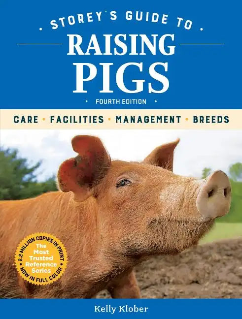 Storey's Guide to Raising Pigs, 4th Edition: Care, Facilities, Management, Breeds - Hardcover