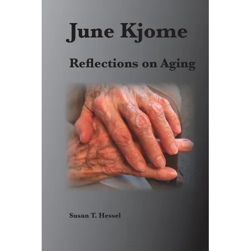 June Kjome: Reflections on Aging - Paperback