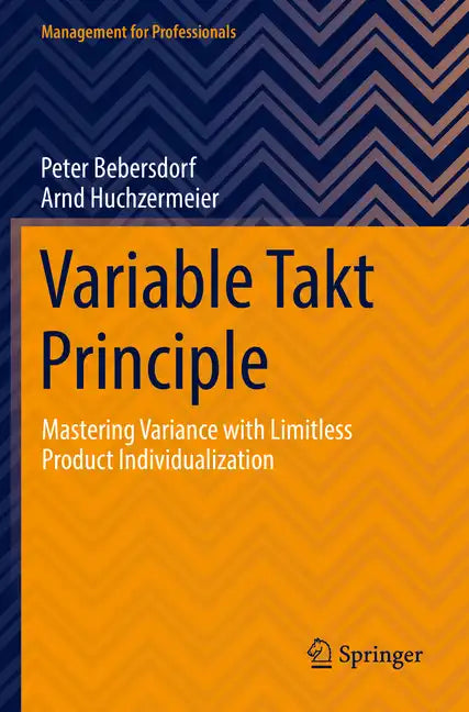 Variable Takt Principle: Mastering Variance with Limitless Product Individualization - Paperback