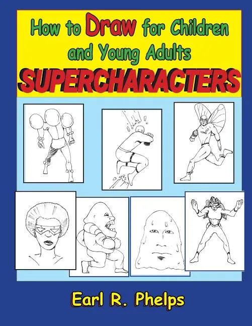 How to Draw for Children and Young Adults: Supercharacters - Paperback