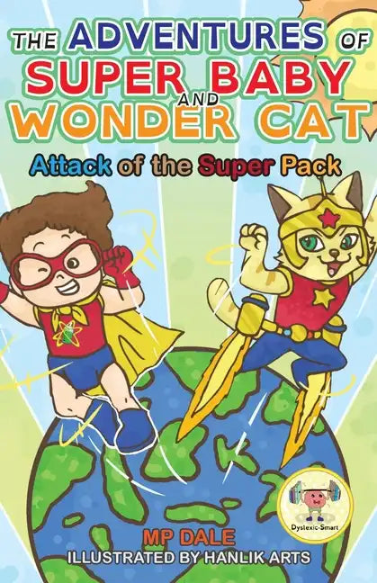 The Adventures of Super Baby and Wonder Cat: Attack of the Super Pack (Dyslexic-Smart) - Paperback