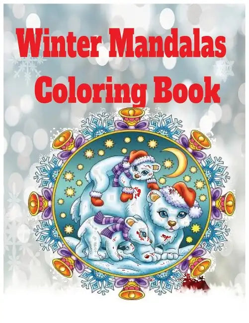 Winter mandalas coloring book: fun winter coloring book for kids and adults coloring pages included. - Paperback