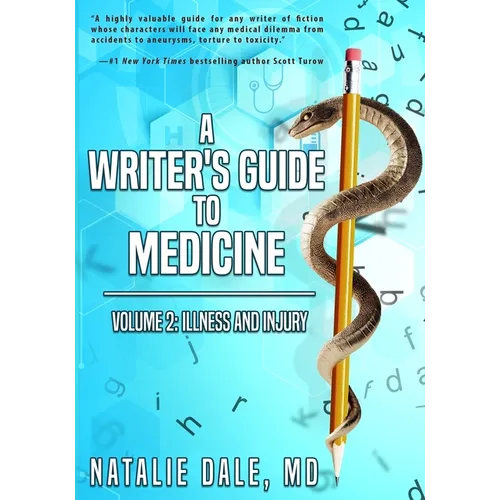 A Writer's Guide to Medicine: Volume 2: Illness & Injury - Paperback