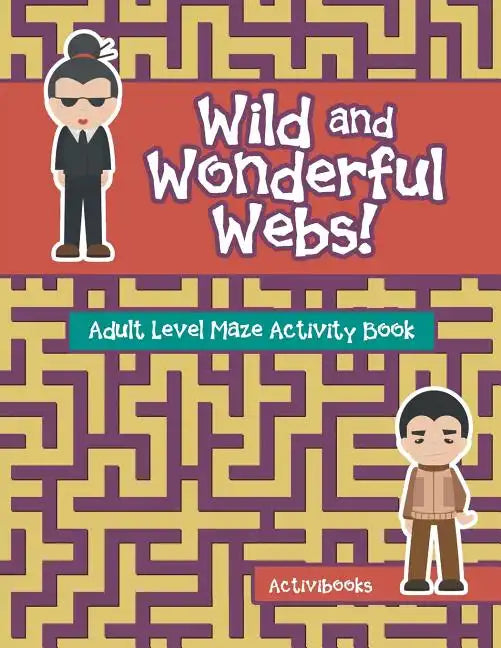 Wild and Wonderful Webs! Adult Level Maze Activity Book - Paperback