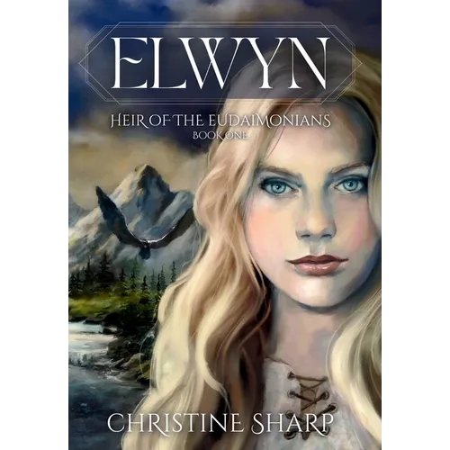 Elwyn: Heir of the Eudaimonians, Book One - Hardcover