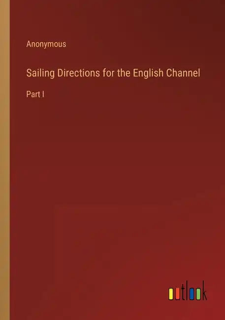 Sailing Directions for the English Channel: Part I - Paperback