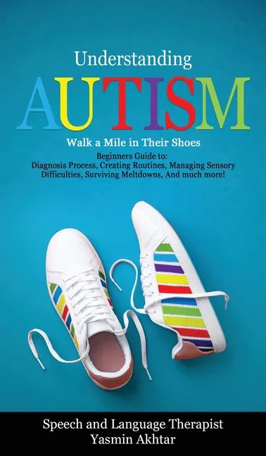 Understanding Autism Walk a Mile in Their Shoes - Hardcover