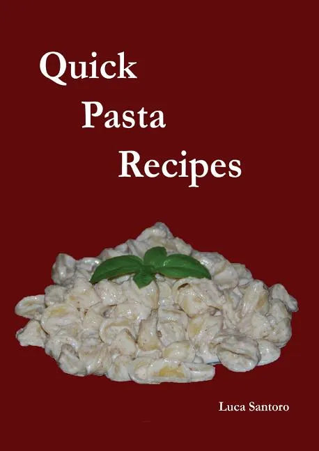 Quick Pasta Recipes - Paperback