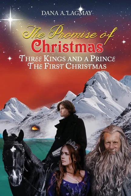 The Promise of Christmas: Three Kings and A Prince, The First Christmas - Paperback