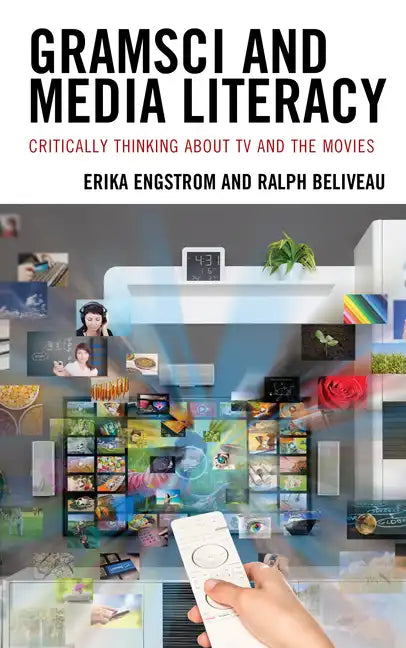 Gramsci and Media Literacy: Critically Thinking about TV and the Movies - Paperback