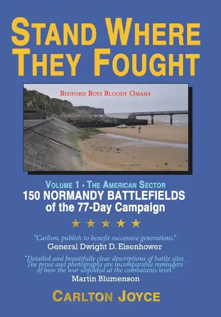 Stand Where They Fought: 150 Battlefields of the 77-Day Normandy Campaign - Hardcover