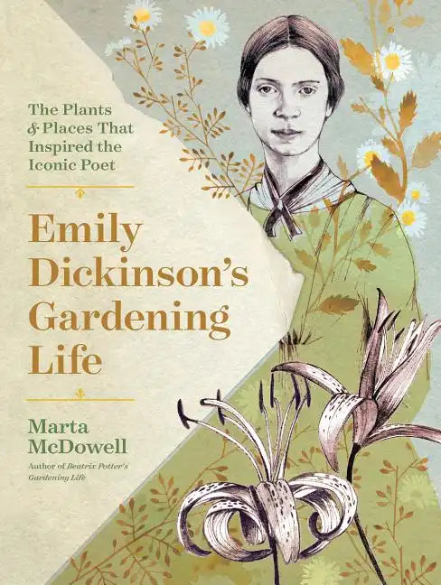 Emily Dickinson's Gardening Life: The Plants and Places That Inspired the Iconic Poet - Hardcover