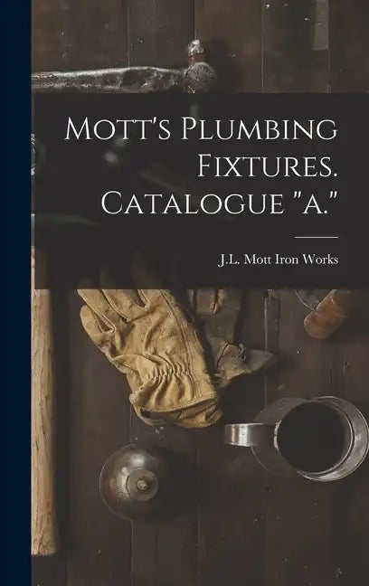 Mott's Plumbing Fixtures. Catalogue 