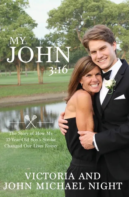 My John 3: 16: The Story of How My 17 Year-Old Son's Stroke Changed Our Lives Forever - Paperback