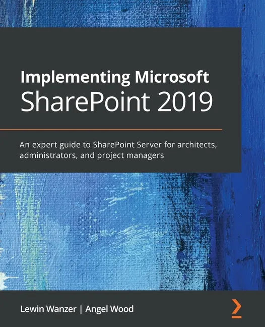 Implementing Microsoft SharePoint 2019: An expert guide to SharePoint Server for architects, administrators, and project managers - Paperback