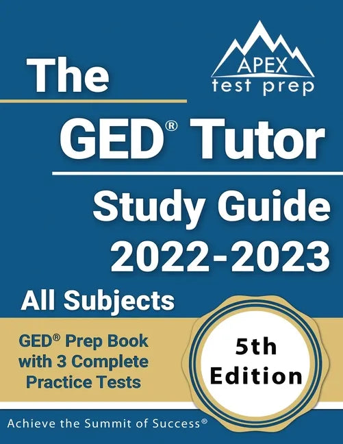 The GED Tutor Study Guide 2022 - 2023 All Subjects: GED Prep Book with 3 Complete Practice Tests [5th Edition] - Paperback